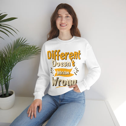 Different Doesn't Mean Wrong Crewneck Sweatshirt