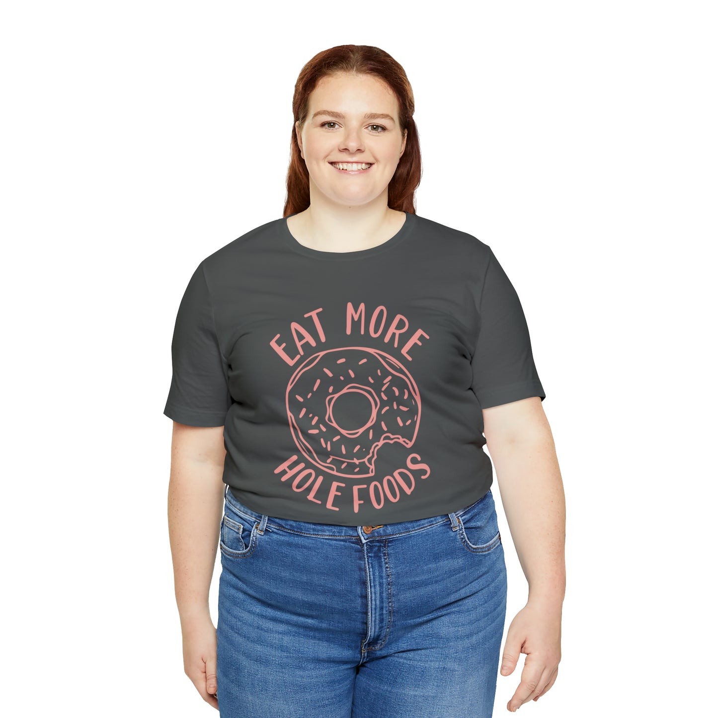 Eat more hole foods T-Shirt