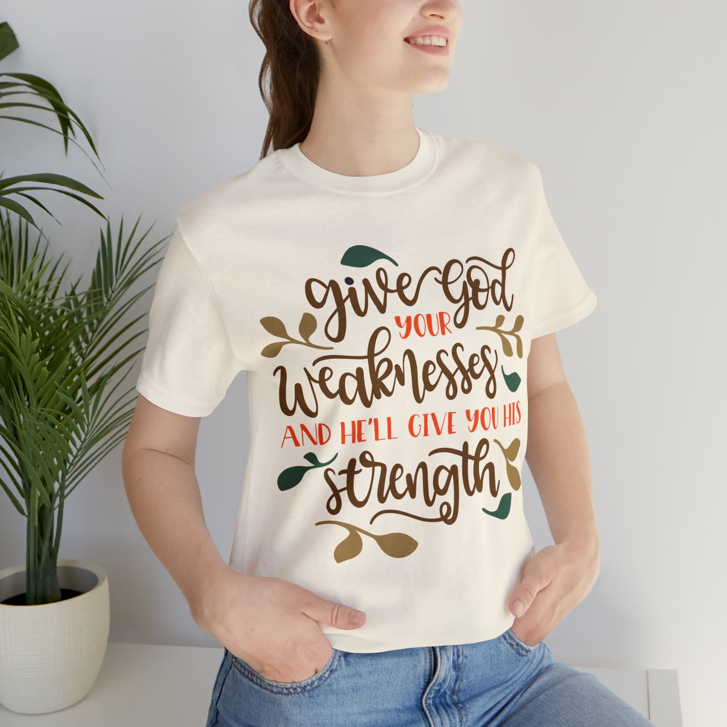 Give_god_your_weakness T-Shirt