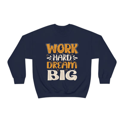 Work Hard Dream Big Crewneck Sweatshirt