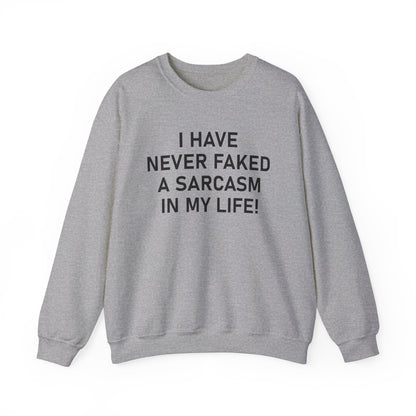 I have never faked a sarcasm Crewneck Sweatshirt