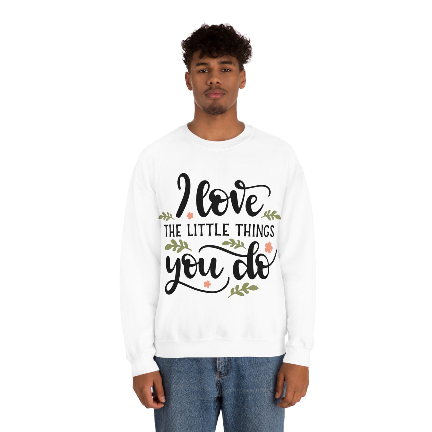 I_love_the_little_things_you_do 1 Crewneck Sweatshirt