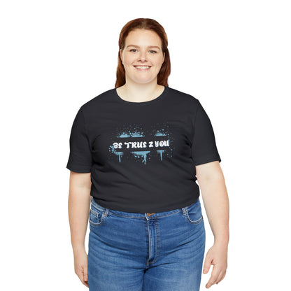 Be True 2 You T-Shirt