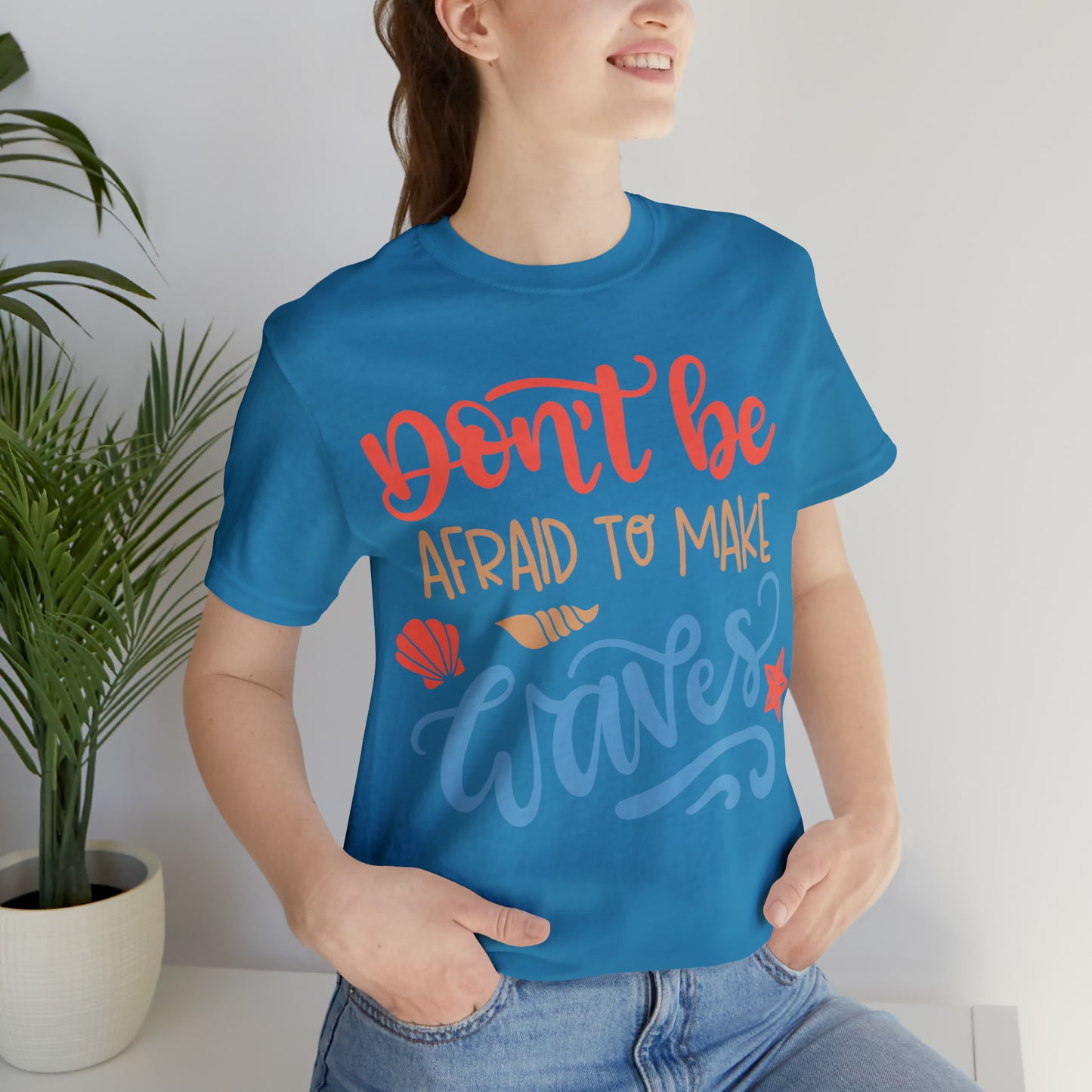 Dont_be_afraid_to_make_waves T-Shirt