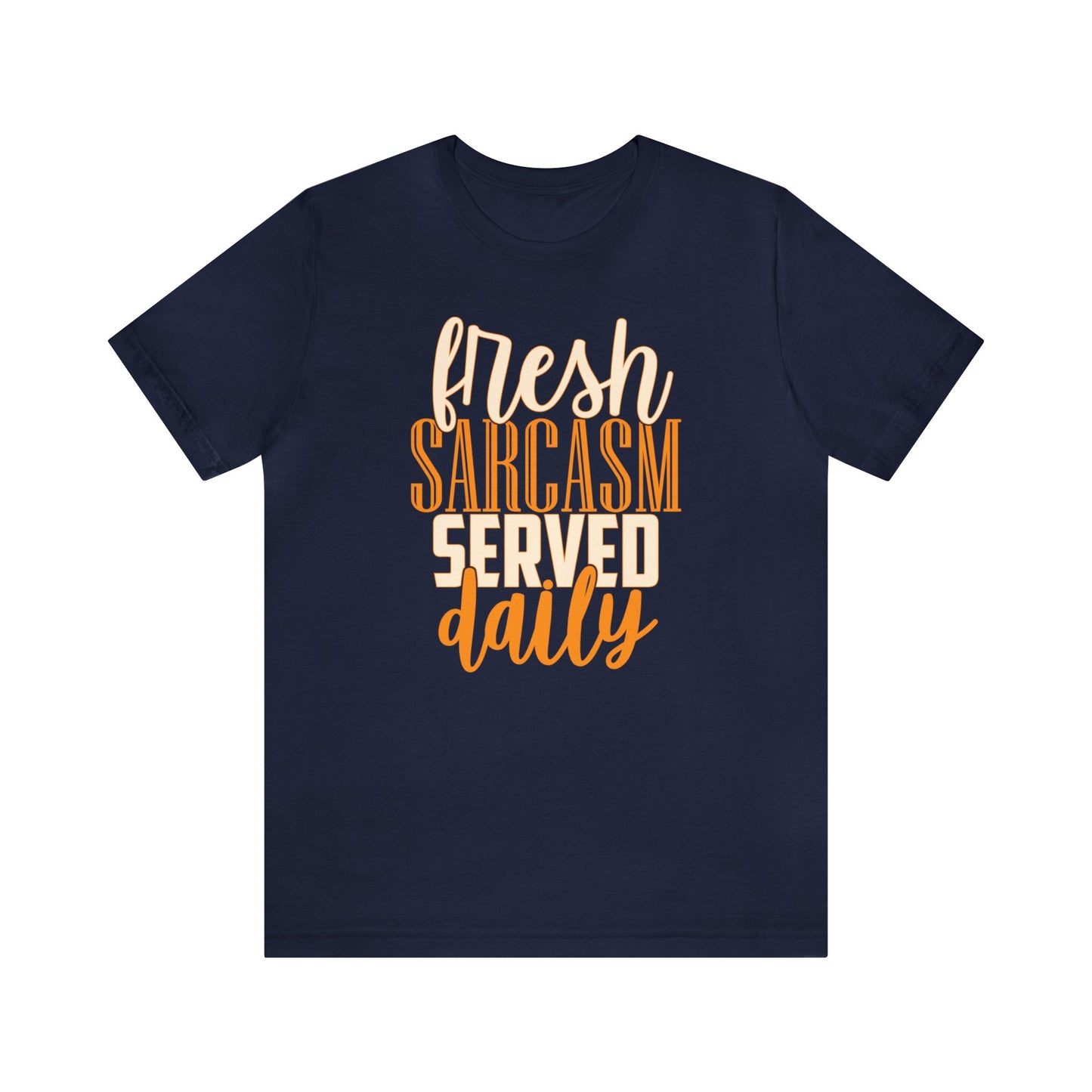 Fresh Sarcasm Served Daily T-Shirt