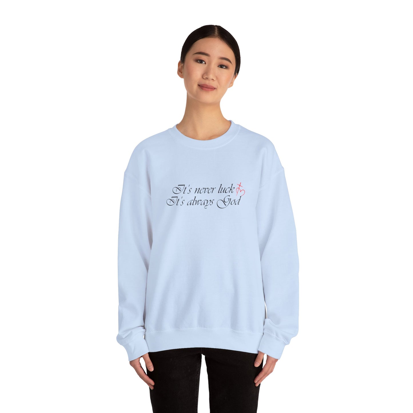 It's always God Crewneck Sweatshirt