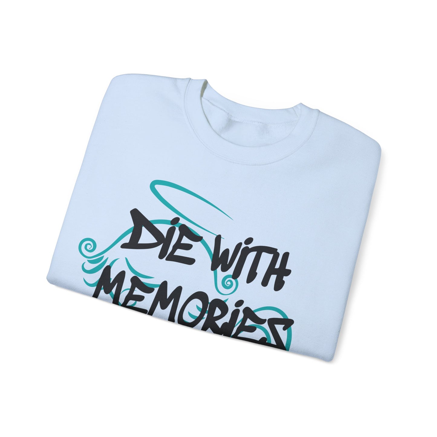 Don't die with memories die with dreams Crewneck Sweatshirt