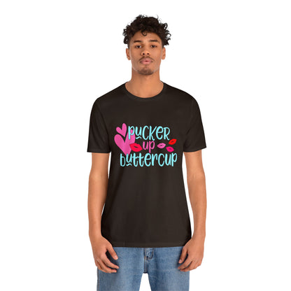 Pucker up buttercup T-Shirt