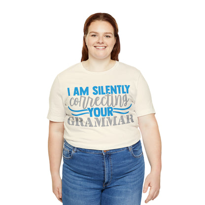 I Am Silently Correcting Your Grammar T-Shirt