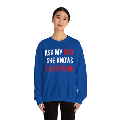 Ask my wife she knows everything Crewneck Sweatshirt