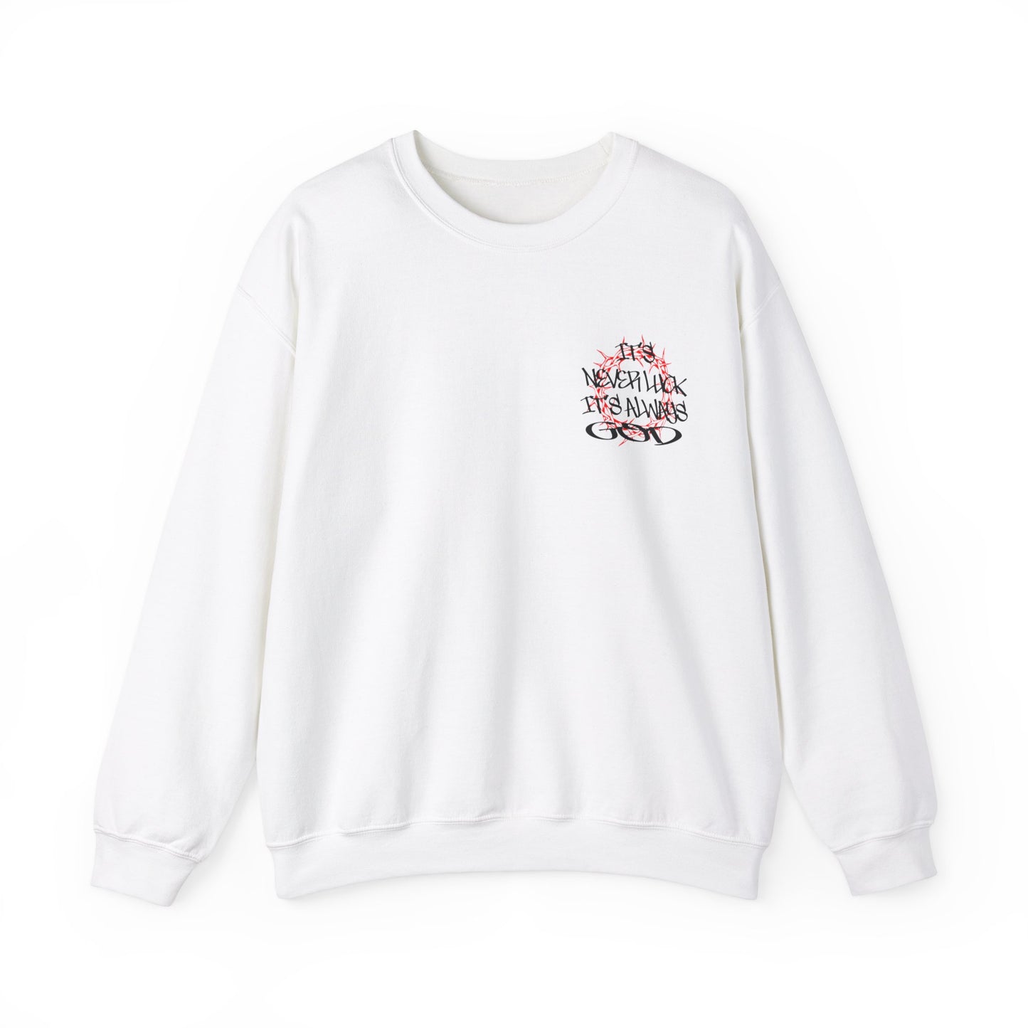 It's never luck It's always God Crewneck Sweatshirt