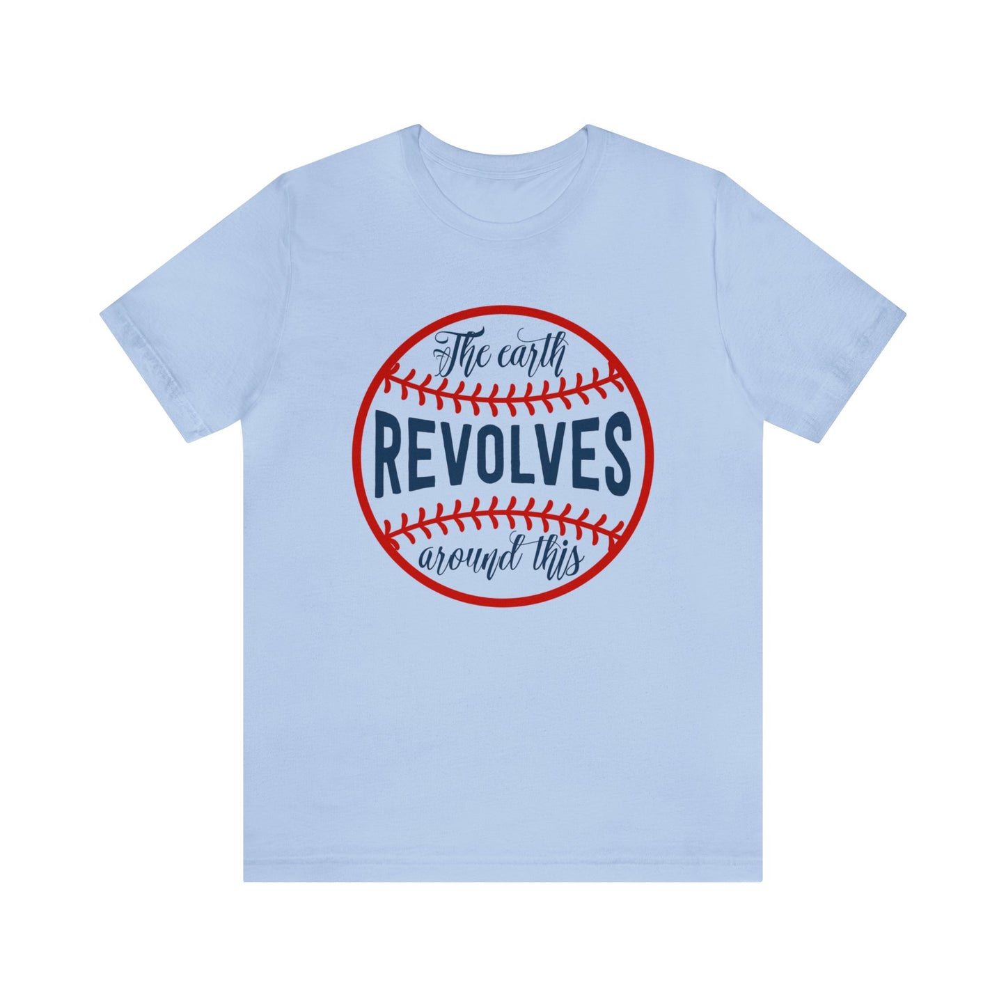 The Earth Revolves Around This T-Shirt