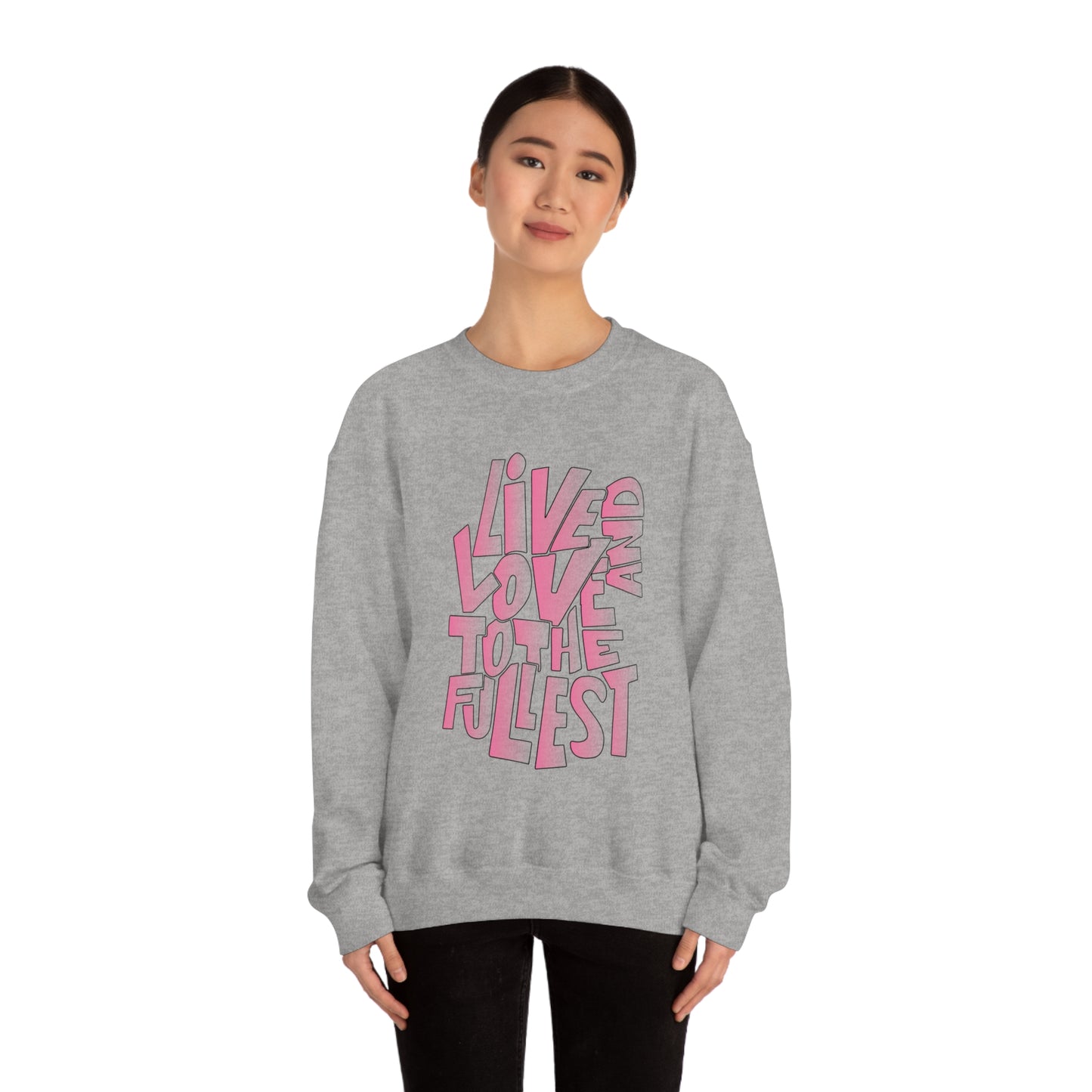 Live and love to the fullest 2 Crewneck Sweatshirt