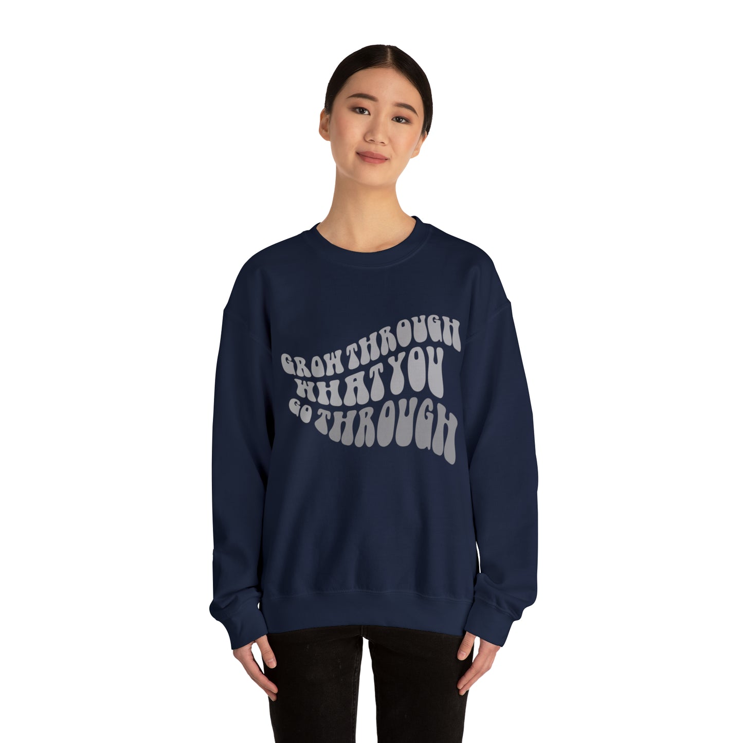 Grow Through What You go Through! Crewneck Sweatshirt