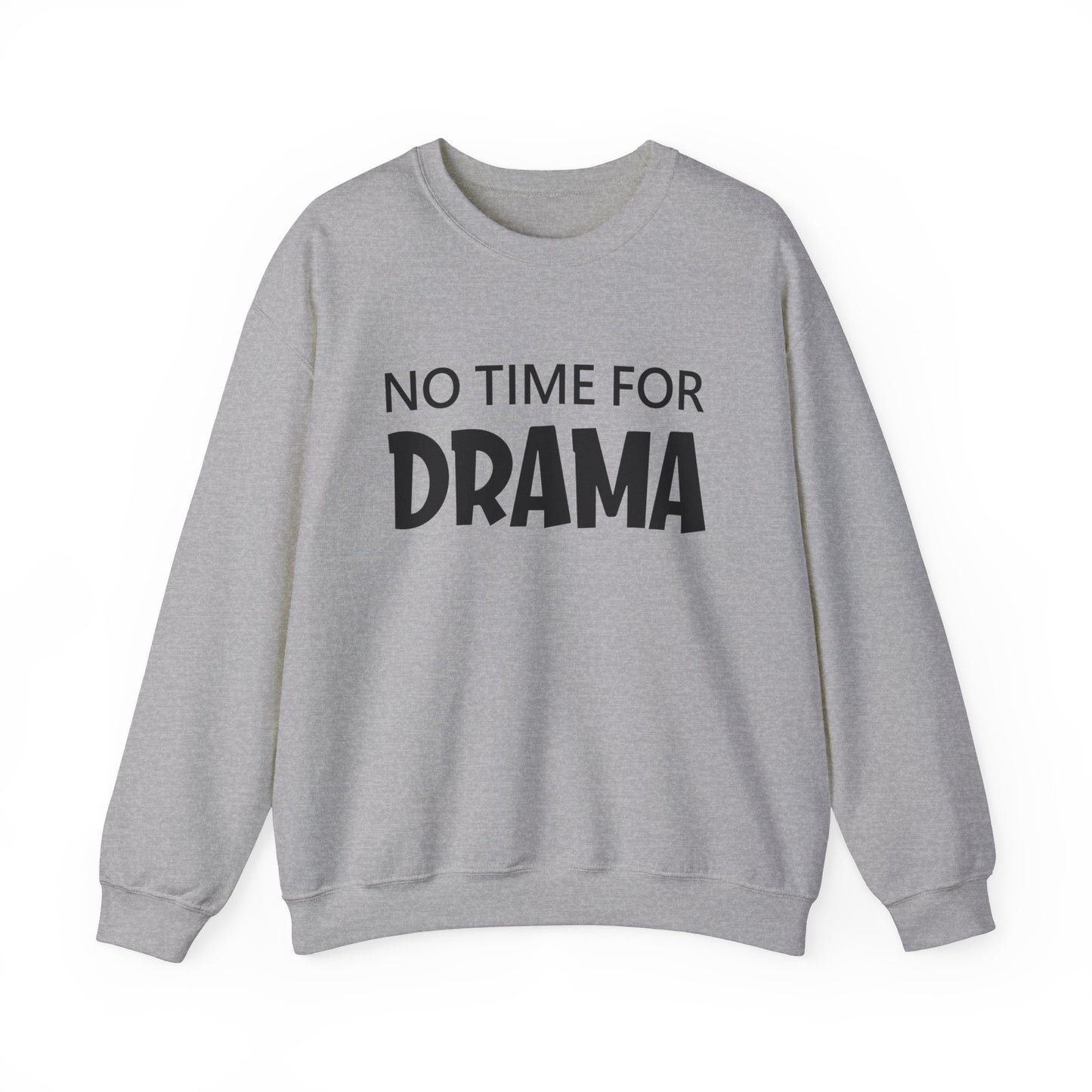 No time for drama Crewneck Sweatshirt