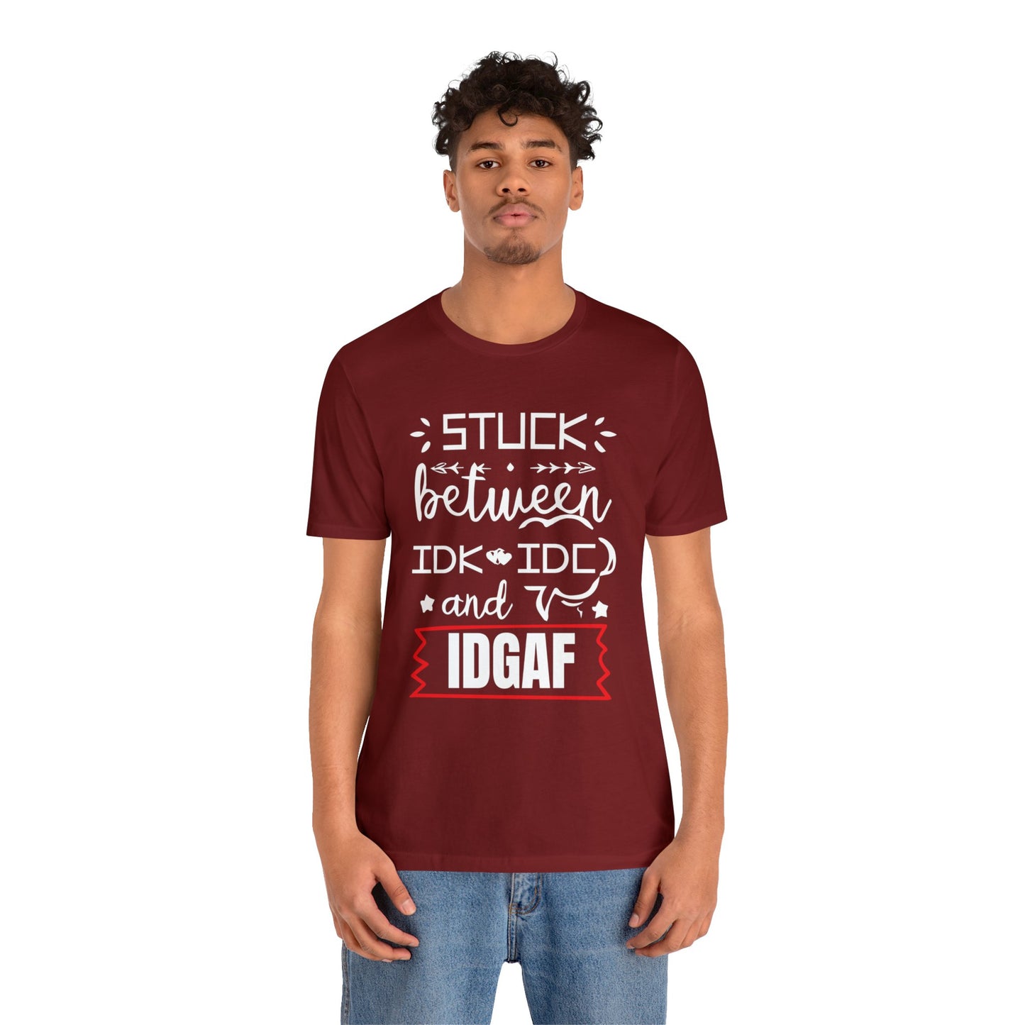 Stuck between IDK and IDC T-Shirt