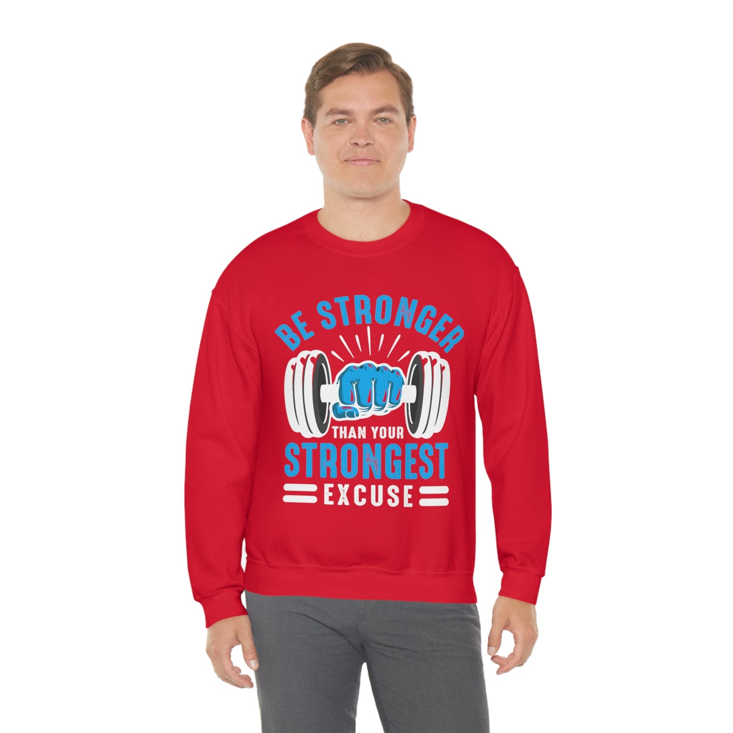 Be Stronger Than Your Strongest Excuse Crewneck Sweatshirt