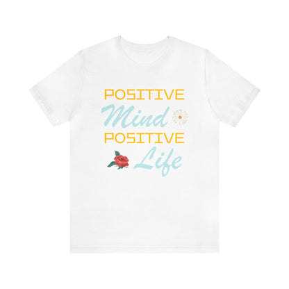 Positive mind equals to positive life T-Shirt