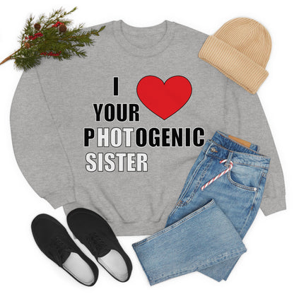 I love your pHOTogenic sister Crewneck Sweatshirt