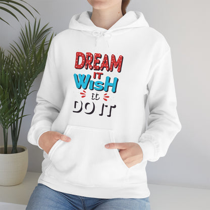 Dream It Wish It Do It Hoodie