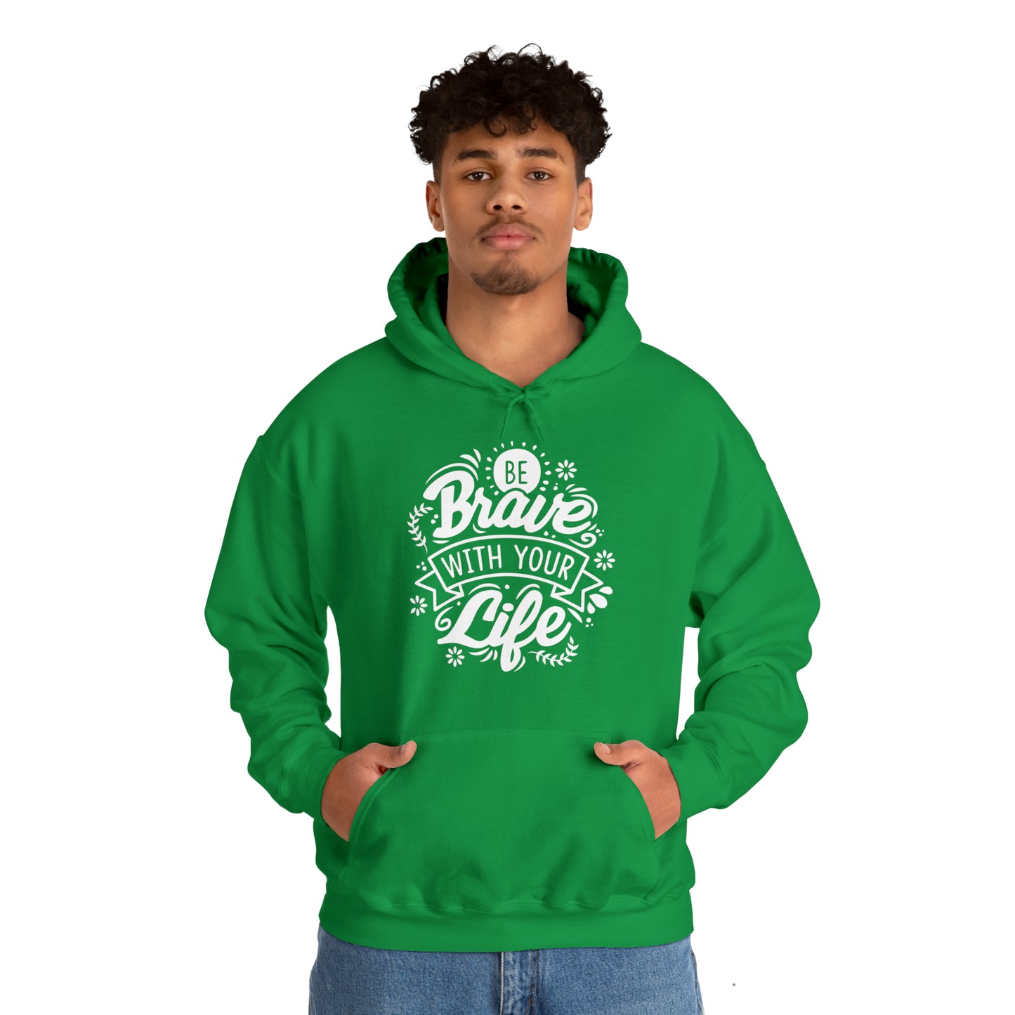 Be brave with your life Hoodie