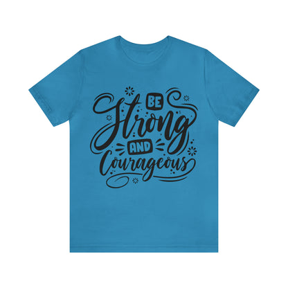 Be strong and Courageous T-Shirt