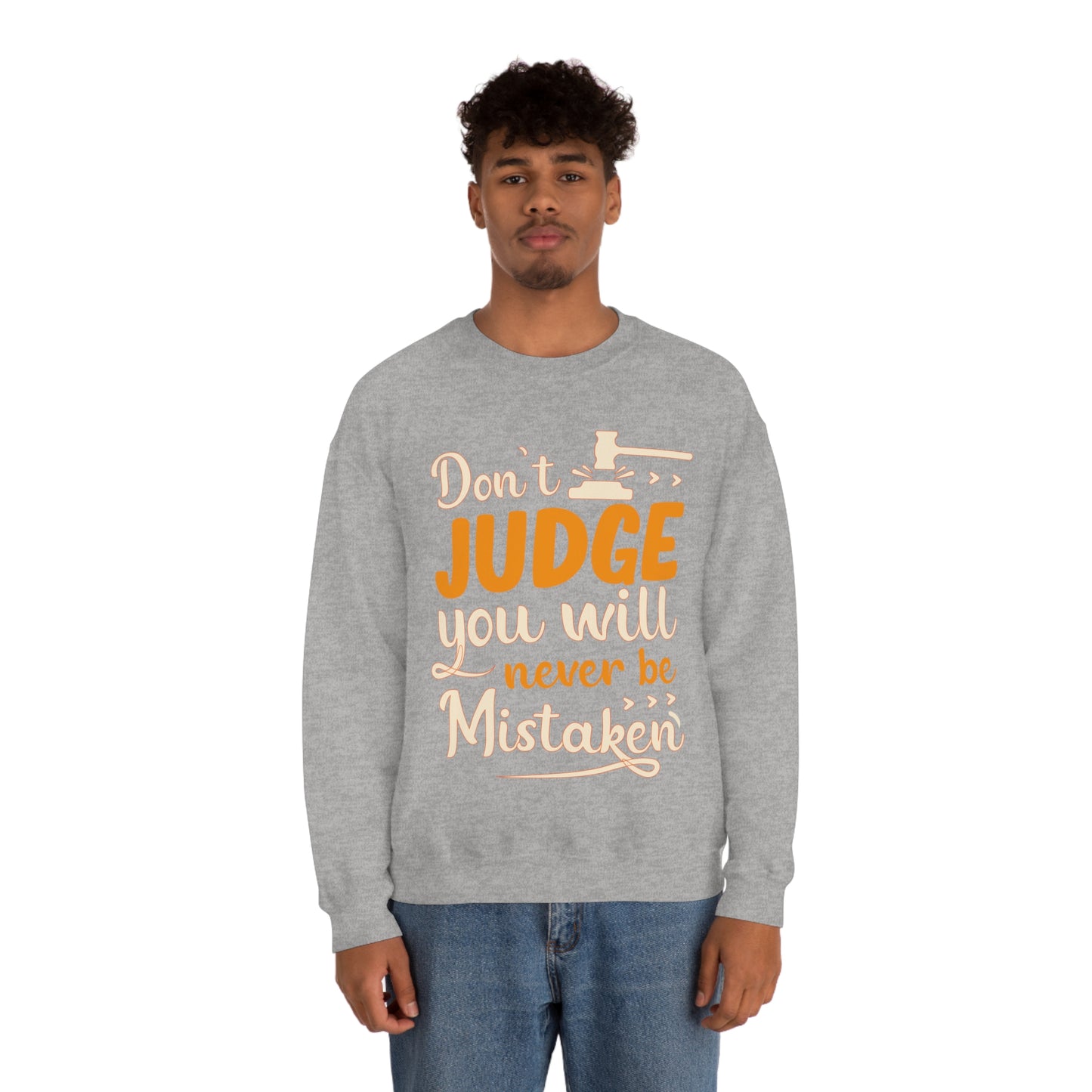 Don't Judge You Will Never Be Mistaken Crewneck Sweatshirt