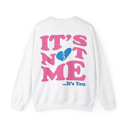 It's not me It's you Crewneck Sweatshirt