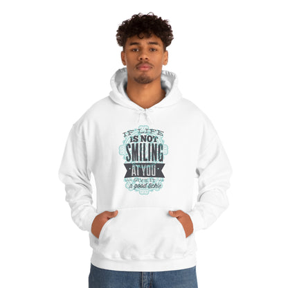 If Life Is Not Smiling At You Give It A Good Tickle Hoodie