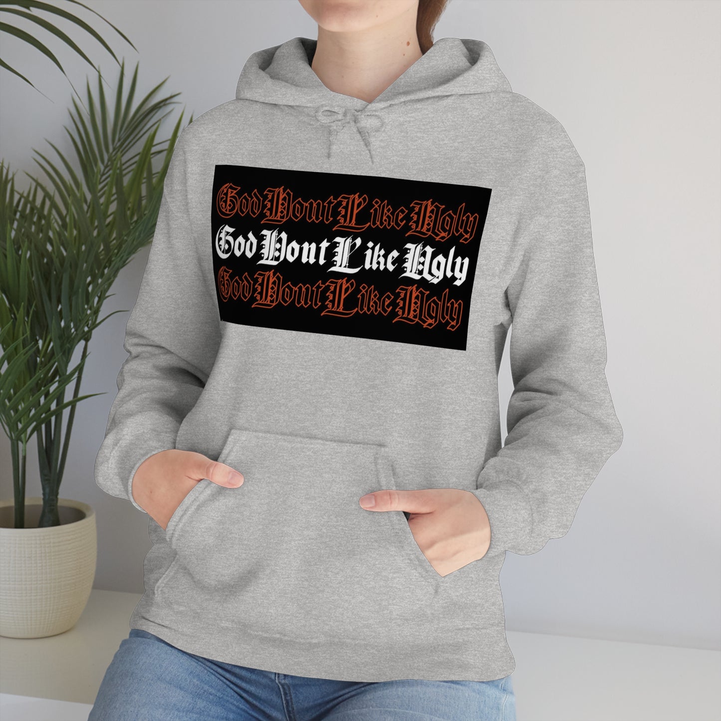 God Don't Like Ugly Hoodie