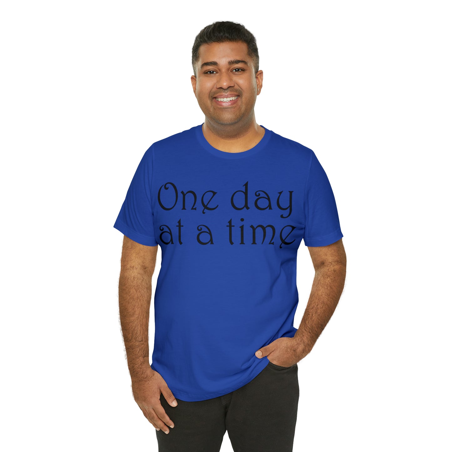 One day at a time T-Shirt