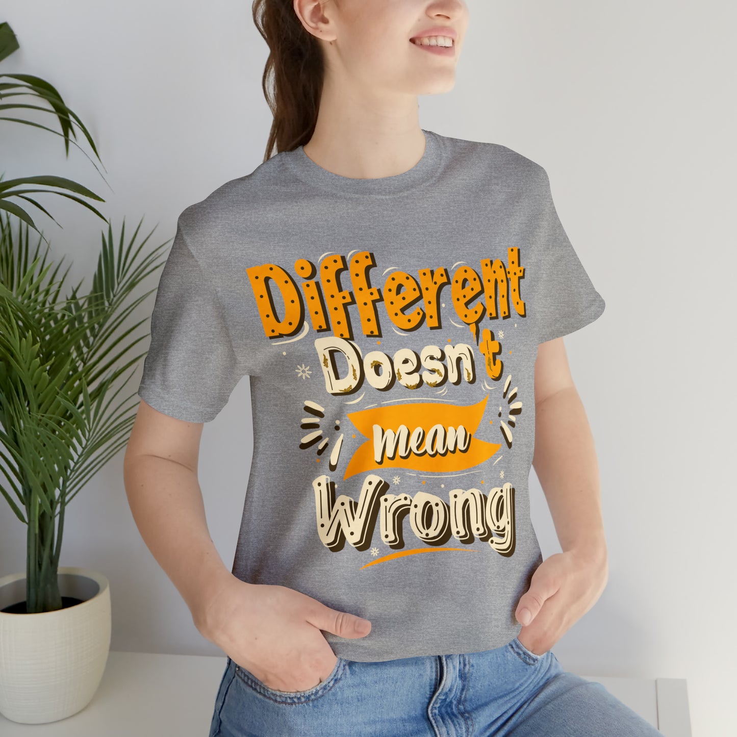 Different Doesn't Mean Wrong T-Shirt