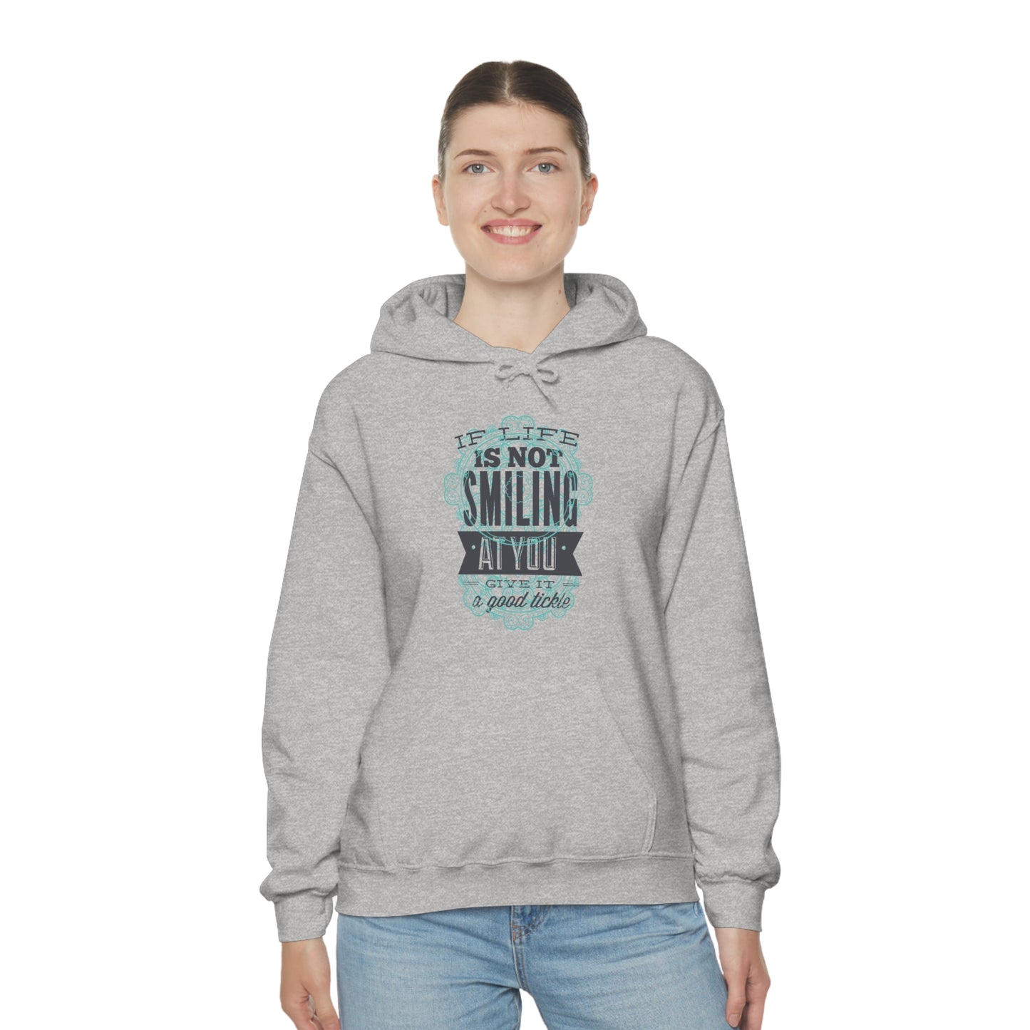 If Life Is Not Smiling At You Give It A Good Tickle Hoodie