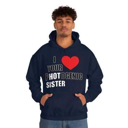 I love your pHOTogenic sister Hoodie