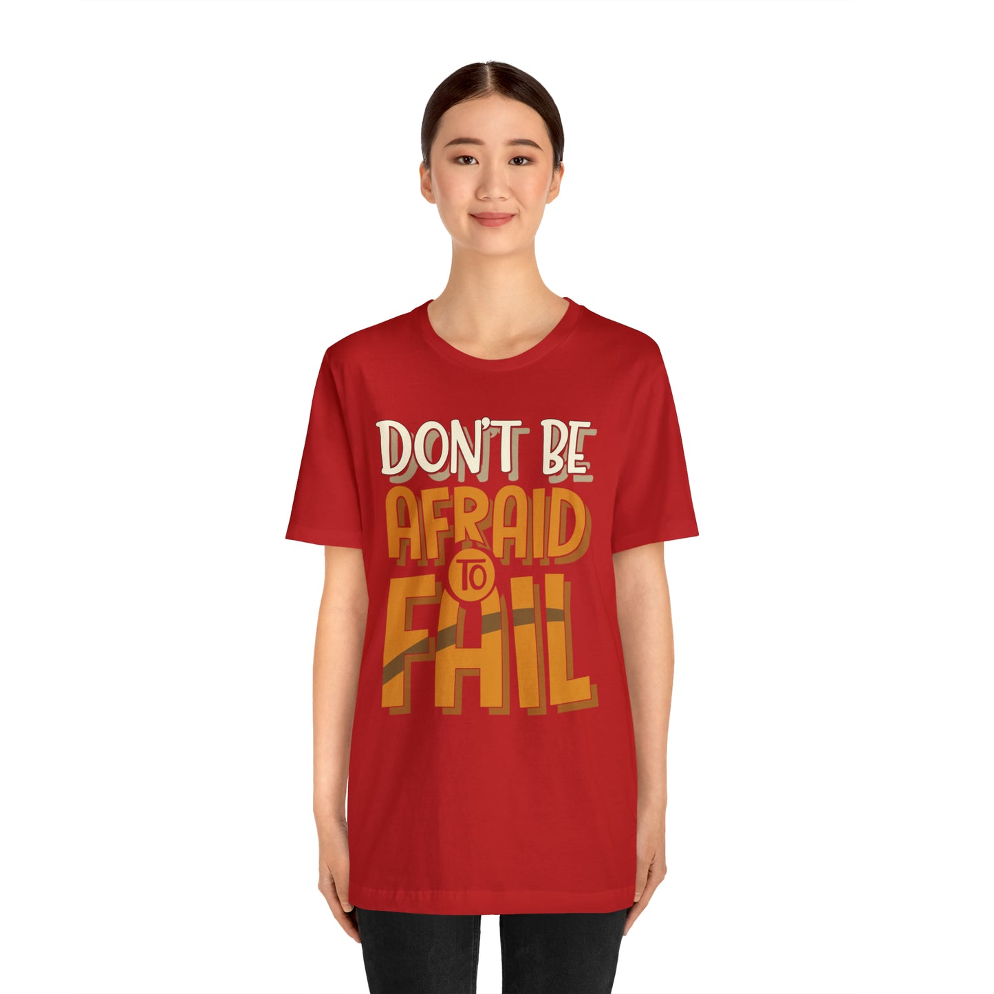 Don't Be Afraid to Fail T-Shirt