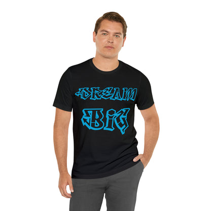 Dream Big T-Shirt