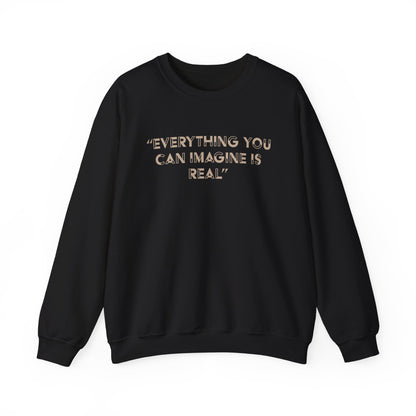 Everything you can imagine is real Crewneck Sweatshirt