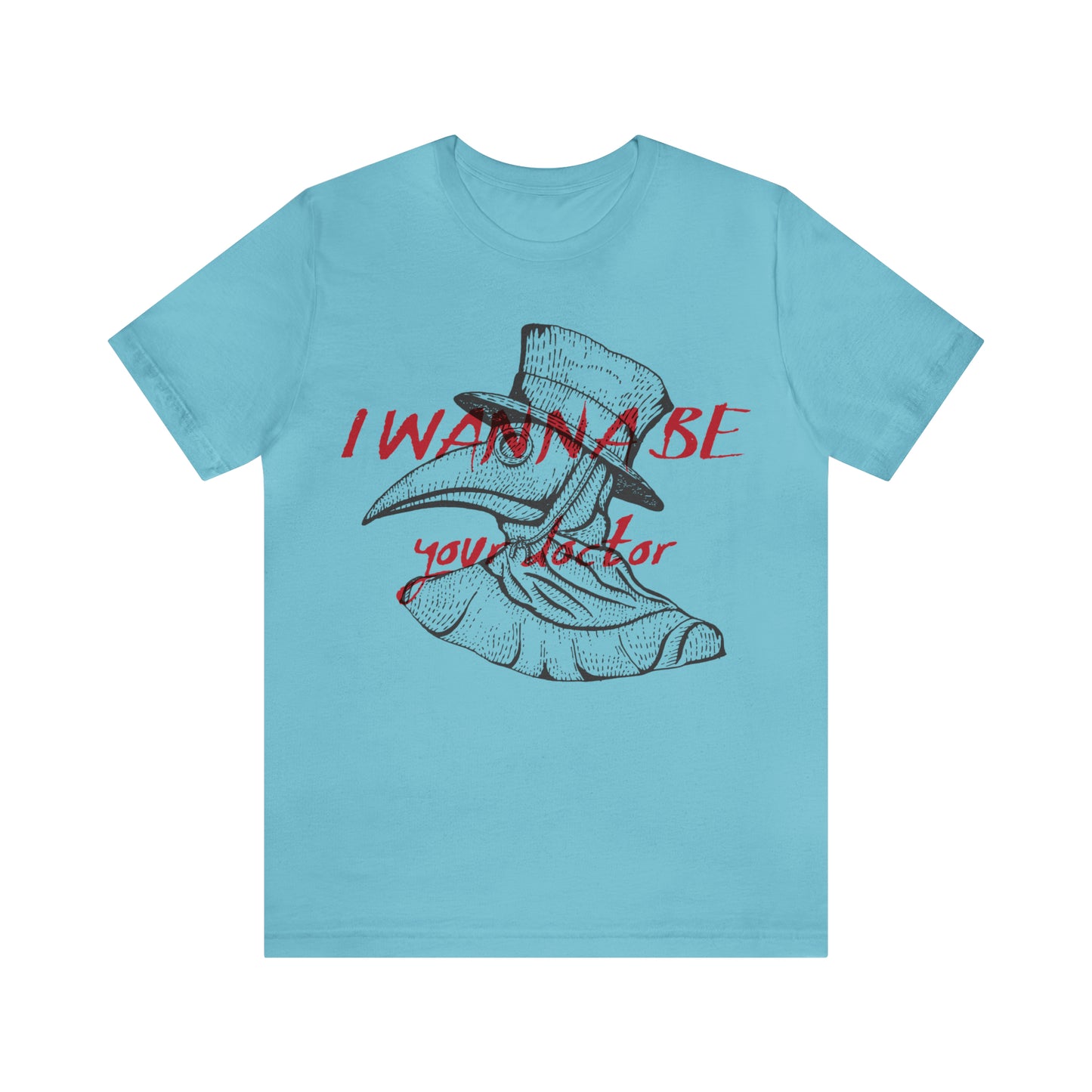 Wanna be your Doctor T-Shirt