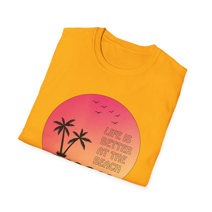 Life is better at the beach T-Shirt