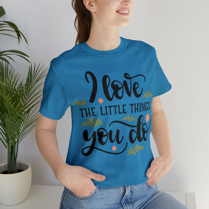 I_love_the_little_things_you_do 1 T-Shirt