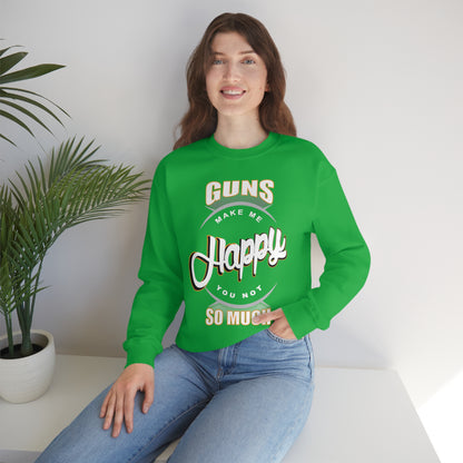 Guns Make me Happy You Not so Much Crewneck Sweatshirt