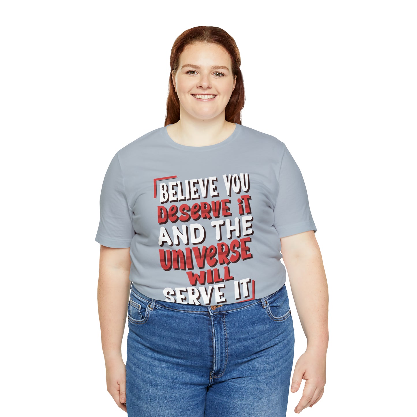 Believe You Deserve it T-Shirt