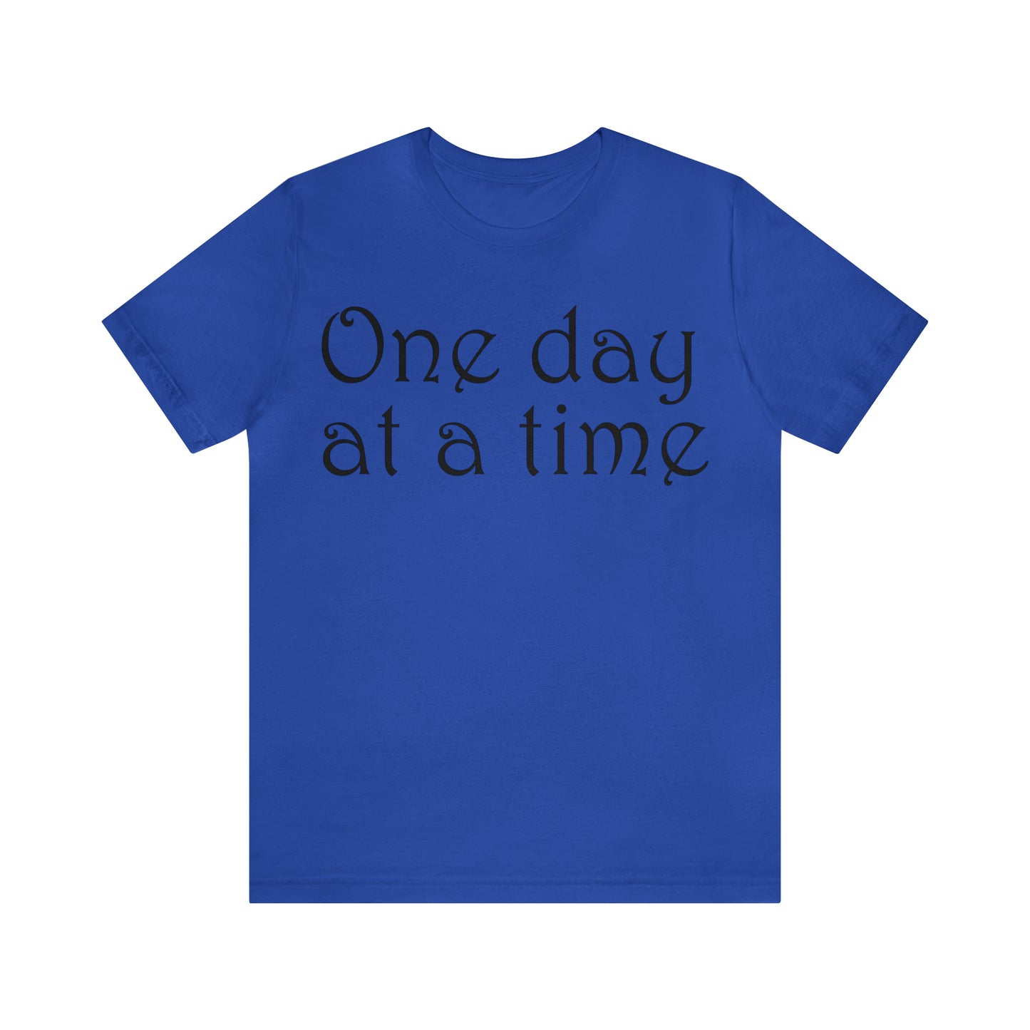 One day at a time T-Shirt