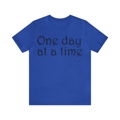 One day at a time T-Shirt