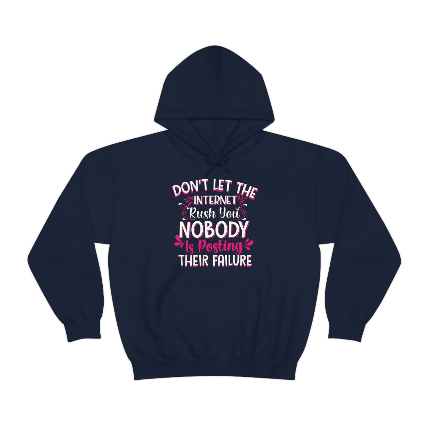 Don't Let the Internet Rush You Nobody Is Posting Their Failure Hoodie