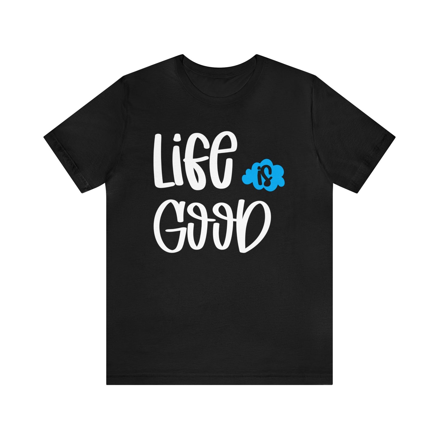 Life is good T-Shirt