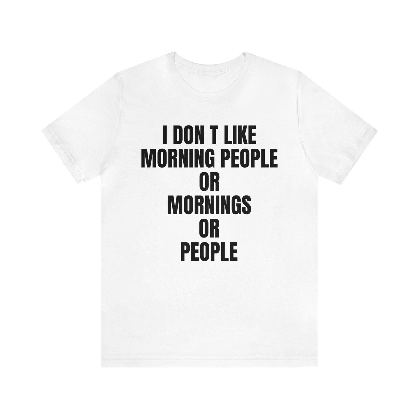 Don't like morning people T-Shirt