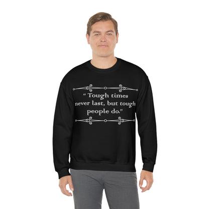 Tough times never last Crewneck Sweatshirt