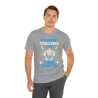 If It Doesn't Challenge You T-Shirt