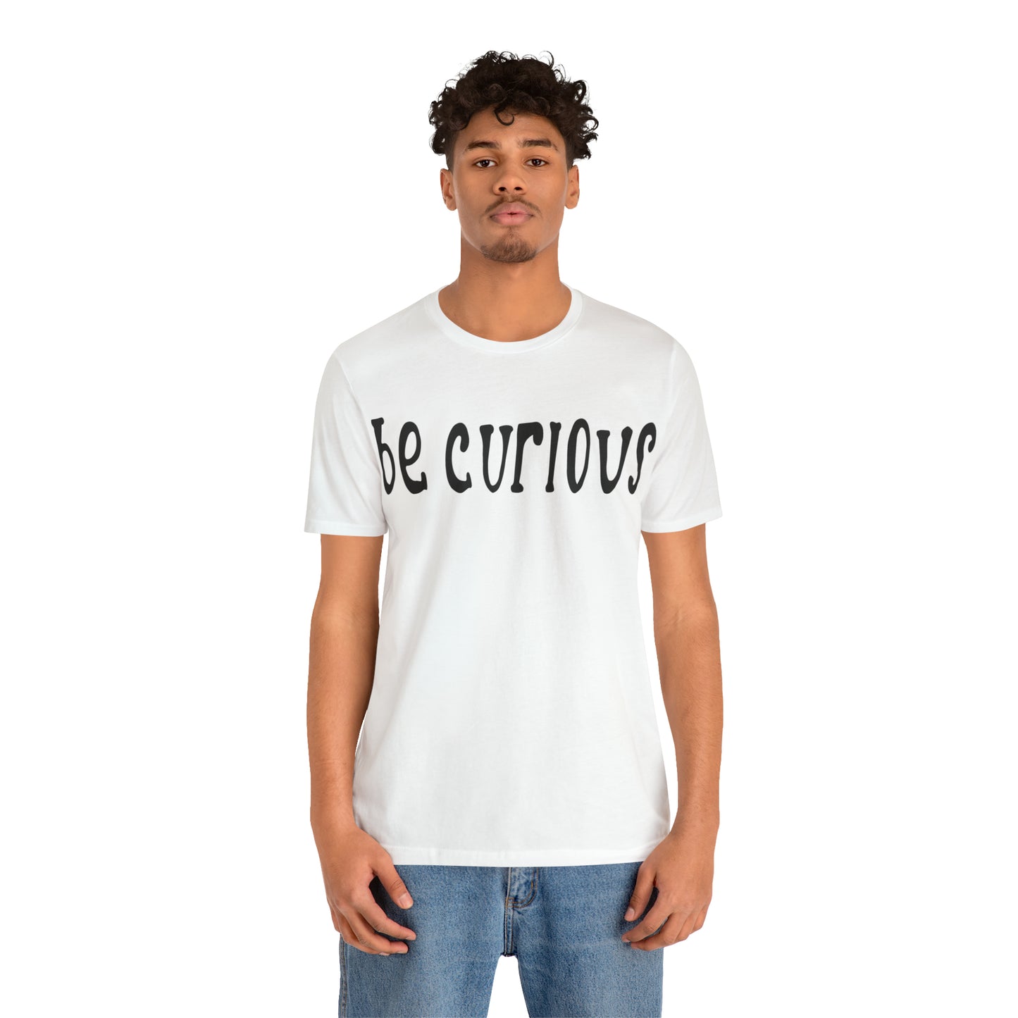 Be curious T-Shirt